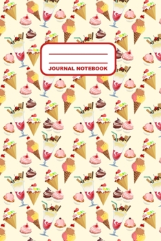 Paperback Journal Notebook: Notebook, Journal, Or Diary - Ice Creams Cupcakes Pattern Cover Design - 110 Blank Lined Pages - 6" X 9" - Matte Finis Book