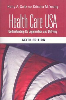 Health Care USA: Understanding Its Organization and Delivery, 8th Edition