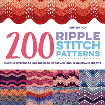 Paperback 200 Ripple Stitch Patterns: Exciting Patterns to Knit and Crochet for Afghans, Blankets and Throws Book