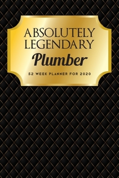 Paperback Absolutely Legendary Plumber: 52 Week Planner 2020 Book