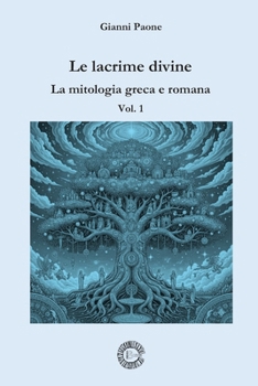 Paperback Le lacrime divine - La mitologia greca e romana: Vol. 1 [Italian] Book