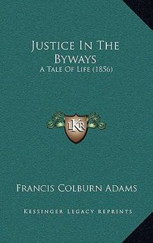 Justice in the By-Ways: A Tale of Life