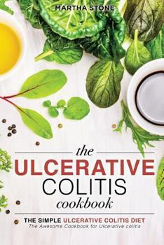 Paperback The Ulcerative Colitis Cookbook - The Simple Ulcerative Colitis Diet: The Awesome Cookbook for Ulcerative colitis Book