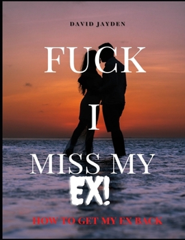Paperback Fuck I Miss My Ex: How to Get My Back Book