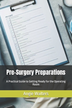 Pre-Surgery Preparations: A Practical Guide to Getting Ready for the Operating Room