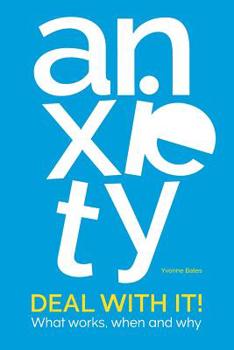 Paperback Anxiety - Deal with it!: What works, when and why Book