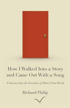 Paperback How I Walked Into a Story and Came Out With a Song: A Journey Into the Invention of Music From Words Book
