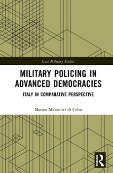 Hardcover Military Policing in Advanced Democracies: Italy in Comparative Perspective Book