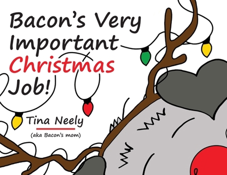 Bacon's Very Important Christmas Job!: A Heartwarming Holiday Kids Book for Toddlers and Children Ages 3-7 (It's Bacon's World!)