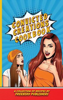 Paperback Convicted Creations Cookbook Book