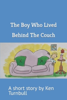 Paperback The Boy Who Lived Behind The Couch: A short story by Ken Turnbull Book