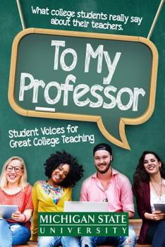 Paperback To My Professor: Student Voices for Great College Teaching Book