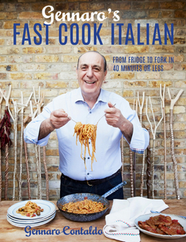 Hardcover Gennaro's Fast Cook Italian: From fridge to fork in 40 minutes or less Book