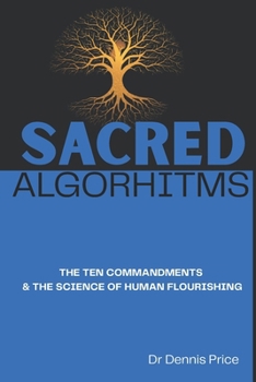 SACRED ALGORHITMS: THE TEN COMMANDMENTS & THE SCIENCE OF HUMAN FLOURISHING