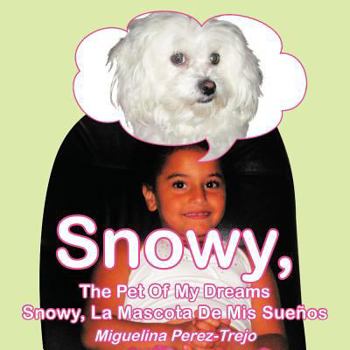 Paperback Snowy, the Pet of My Dreams / Snowy, La Mascota de MIS Sue OS Book