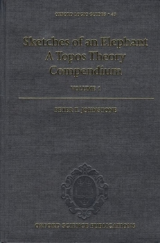 Sketches of an Elephant: A Topos Theory Compendium Volume 1 - Book #44 of the Oxford Logic Guides