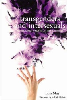 Hardcover Transgenders and Intersexuals: Everything You Ever Wanted to Know But Couldn't Think of the Question: A Resource Book for the General Community Book