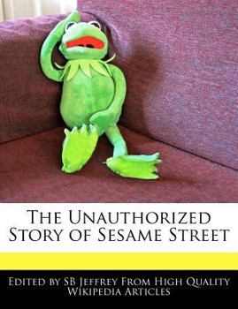 Paperback The Unauthorized Story of Sesame Street Book