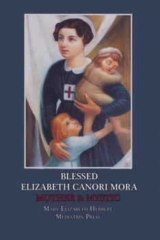 Paperback Blessed Elizabeth Canori Mora: Mother & Mystic Book