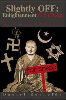 Paperback Slightly OFF: Enlightenment For Cheap: A Collection Book