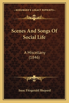 Paperback Scenes And Songs Of Social Life: A Miscellany (1846) Book