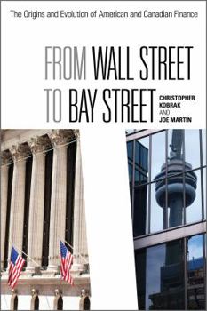 Hardcover From Wall Street to Bay Street: The Origins and Evolution of American and Canadian Finance Book