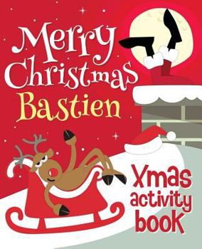 Paperback Merry Christmas Bastien - Xmas Activity Book: (Personalized Children's Activity Book) Book