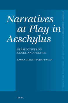 Narratives at Play in Aeschylus: Perspectives on Genre and Poetics (Mnemosyne, Supplements)