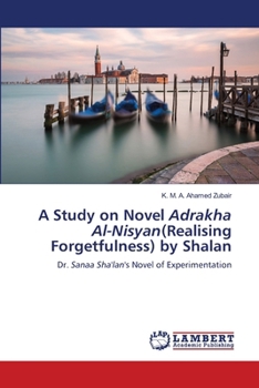 Paperback A Study on Novel Adrakha Al-Nisyan(Realising Forgetfulness) by Shalan Book