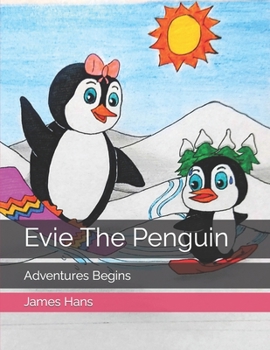 Evie The Penguin: Adventures Begins