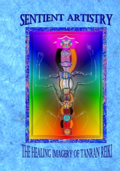Paperback Sentient Artistry: The Healing Imagery of Tanran Reiki Book