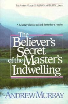 Paperback The Believer's Secret of the Master's Indwelling Book