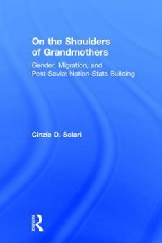 On the Shoulders of Grandmothers: Gender, Nationalism, and Ukrainian Migration to Italy and the United States