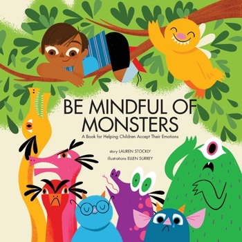 Paperback Be Mindful of Monsters: A Book for Helping Children Accept Their Emotions Book