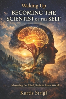 Paperback Waking Up - Becoming the Scientist of the Self: Mastering the Mind, Brain & Inner World Book