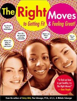 Paperback The Right Moves: A Girl's Guide to Getting Fit and Feeling Good Book
