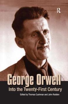 Hardcover George Orwell: Into the Twenty-First Century Book