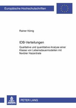 Paperback «Idb»-Verteilungen: Qualitative Und Quantitative Analyse Einer Klasse Von Lebensdauermodellen Mit Flexibler Hazardrate [German] Book