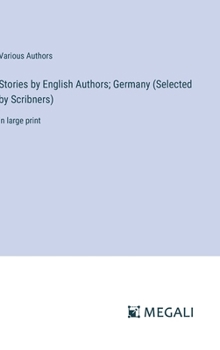 Hardcover Stories by English Authors; Germany (Selected by Scribners): in large print Book