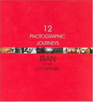 Paperback Twelve Photographic Journeys: Iran in 21st Century Book