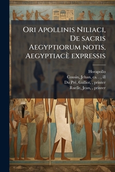 Paperback Ori Apollinis Niliaci, De sacris Aegyptiorum notis, Aegyptiacè expressis: Libri duo, iconibus illustrati, & aucti: nunc primùm in latinum ac gallicum [Latin] Book
