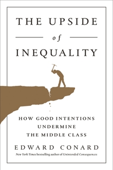 Hardcover The Upside of Inequality: How Good Intentions Undermine the Middle Class Book