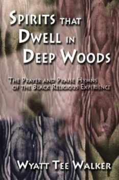 Hardcover Spirits That Dwell in Deep Woods: The Prayer and Praise Hymns of the Black Religious Experience Book