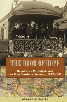 Paperback The Door of Hope: Republican Presidents and the First Southern Strategy, 1877-1933 Book