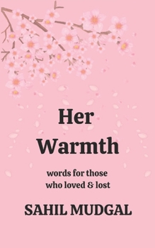 Paperback Her Warmth: Words For Those Who Loved & Lost by Sahil Mudgal Book