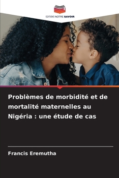 Paperback Problèmes de morbidité et de mortalité maternelles au Nigéria: une étude de cas [French] Book