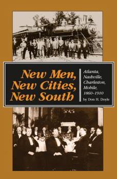 Paperback New Men, New Cities, New South: Atlanta, Nashville, Charleston, Mobile, 1860-1910 Book