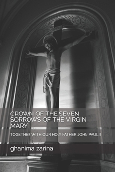 Paperback Crown of the Seven Sorrows of the Virgin Mary: Together with Our Holy Father John Paul II Book