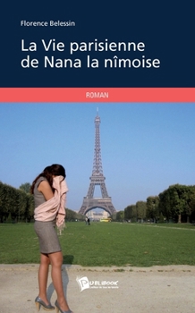 La Vie parisienne de Nana la nîmoise (French Edition)