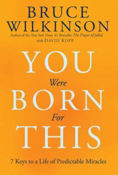 Hardcover You Were Born for This: Seven Keys to a Life of Predictable Miracles Book